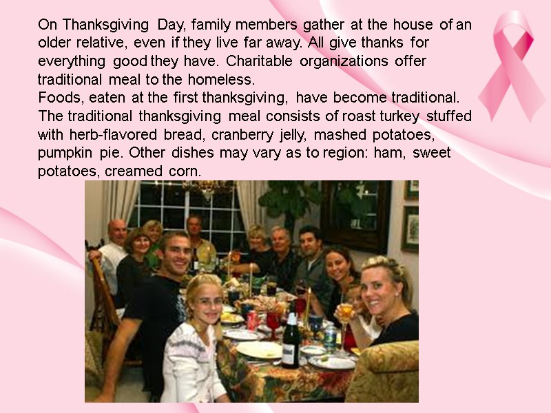 On Thanksgiving Day, family members gather at the house of an older relative, even